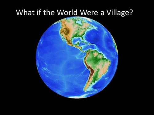 IF THE WORLD WERE A VILLAGE - presenting data