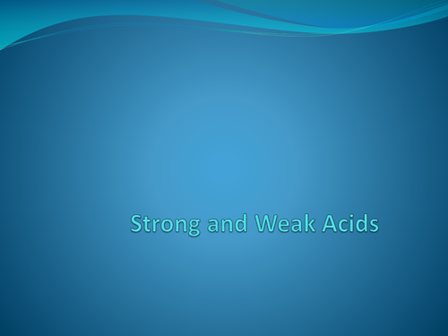 Strong and Weak Acids | Teaching Resources