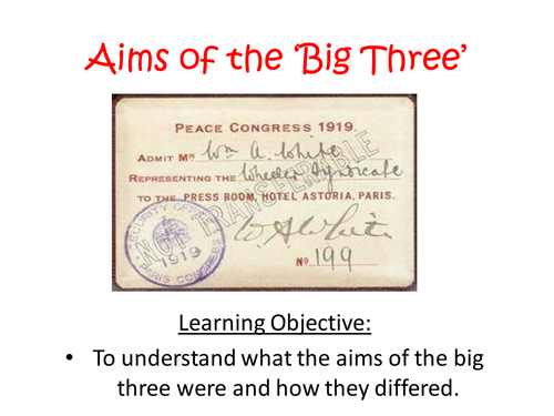 WWI Aims of the 'Big Three' Treaty of Versailles