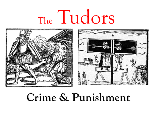 Crime and punishment  in Tudor times